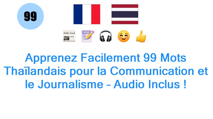 Apprenez Facilement 99 Mots Thaïlandais pour la Communication et le Journalisme – Audio Inclus !